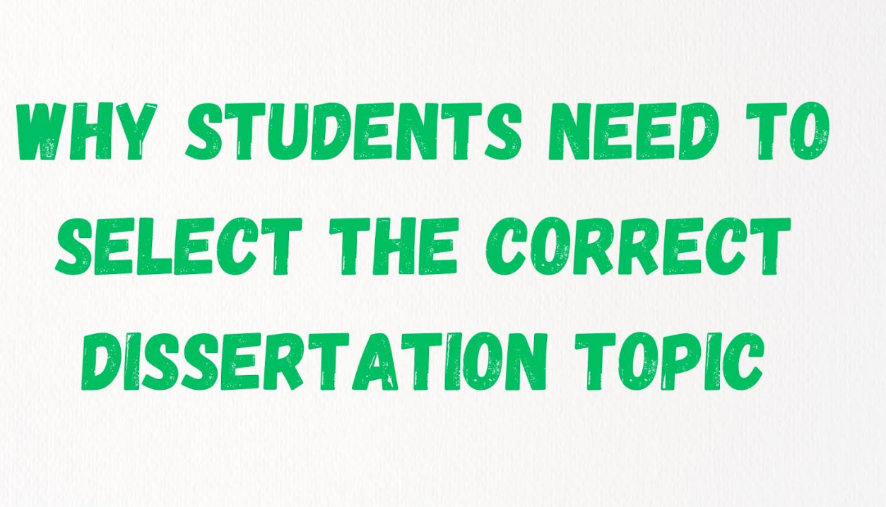 Why Students need to Select the Correct Dissertation Topic